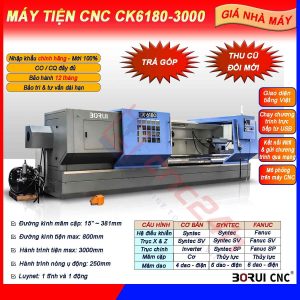 Máy tiện CNC CK6180-3000, chính hãng Borui, giá nhà máy. Mâm cặp 15inch (381mm) loại thủy lực 3 chấu, đk tiện max 800mm, hành trình tiện max 3000mm.