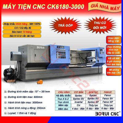Máy tiện CNC CK6180-3000, chính hãng Borui, giá nhà máy. Mâm cặp 15inch (381mm) loại thủy lực 3 chấu, đk tiện max 800mm, hành trình tiện max 3000mm.